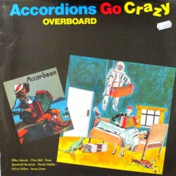 Пластинка Accordions Go Crazy ‎ Overboard